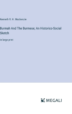 Book cover for Burmah And The Burmese; An Historico-Social Sketch