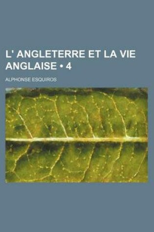 Cover of L' Angleterre Et La Vie Anglaise (4)