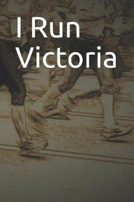 Book cover for I Run Victoria