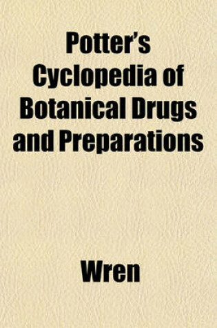 Cover of Potter's Cyclopedia of Botanical Drugs and Preparations