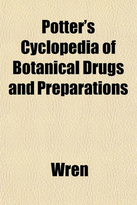 Book cover for Potter's Cyclopedia of Botanical Drugs and Preparations