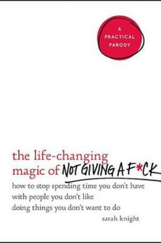 The Life-Changing Magic of Not Giving A F*Ck