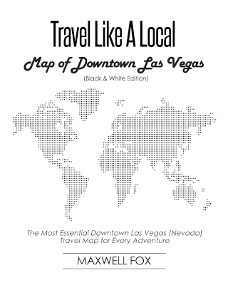 Book cover for Travel Like a Local - Map of Downtown Las Vegas (Black and White Edition)