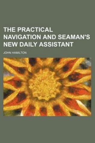 Cover of The Practical Navigation and Seaman's New Daily Assistant