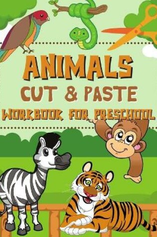 Cover of Animals Cut & Paste Workbook for Preschool