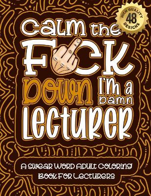 Book cover for Calm The F*ck Down I'm a lecturer