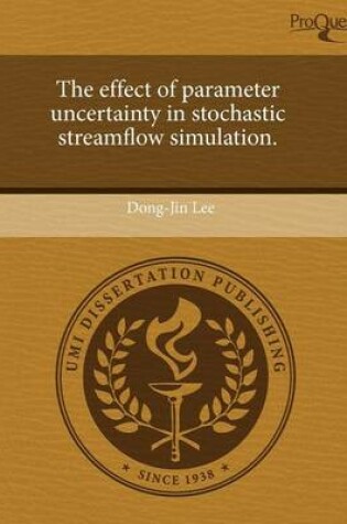 Cover of The Effect of Parameter Uncertainty in Stochastic Streamflow Simulation