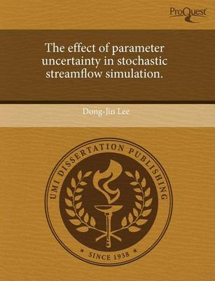 Book cover for The Effect of Parameter Uncertainty in Stochastic Streamflow Simulation