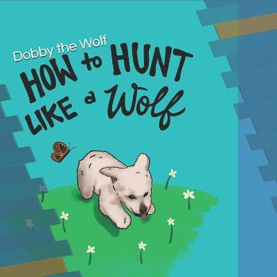 Book cover for How to Hunt Like a Wolf