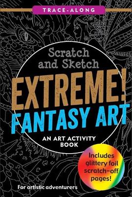 Book cover for Scratch & Sketch Extreme Fantasy Art (Trace Along)