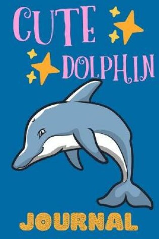 Cover of Cute Dolphin Journal