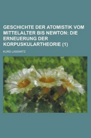 Cover of Geschichte Der Atomistik Vom Mittelalter Bis Newton (1)