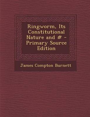 Book cover for Ringworm, Its Constitutional Nature and # - Primary Source Edition