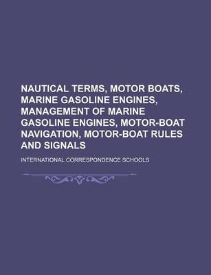 Book cover for Nautical Terms, Motor Boats, Marine Gasoline Engines, Management of Marine Gasoline Engines, Motor-Boat Navigation, Motor-Boat Rules and Signals