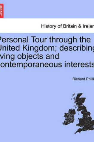 Cover of Personal Tour Through the United Kingdom; Describing Living Objects and Contemporaneous Interests.