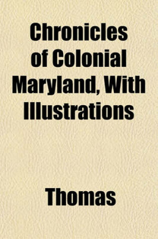 Cover of Chronicles of Colonial Maryland, with Illustrations