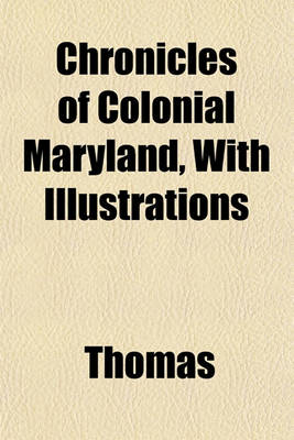 Book cover for Chronicles of Colonial Maryland, with Illustrations