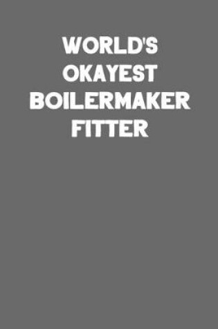 Cover of World's Okayest Boilermaker Fitter