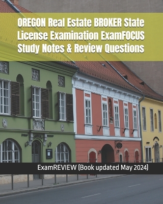 Book cover for OREGON Real Estate BROKER State License Examination ExamFOCUS Study Notes & Review Questions