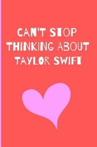 Cover of Can't Stop Thinking About Taylor Swift