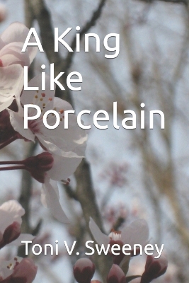 Cover of A King Like Porcelain