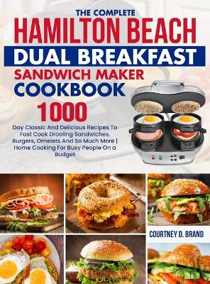 Cover of The Complete Hamilton Beach Dual Breakfast Sandwich Maker Cookbook