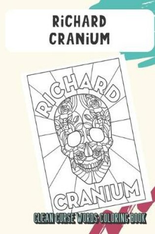 Cover of Richard Cranium Clean Curse Words Coloring Book