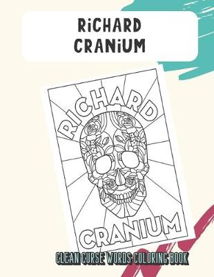 Book cover for Richard Cranium Clean Curse Words Coloring Book