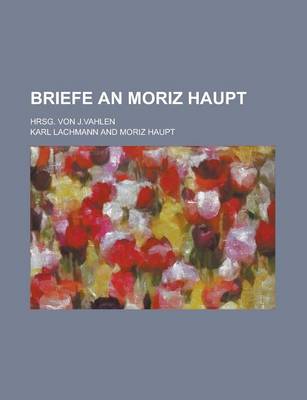 Book cover for Briefe an Moriz Haupt; Hrsg. Von J.Vahlen