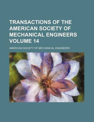 Book cover for Transactions of the American Society of Mechanical Engineers Volume 14