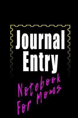 Book cover for Journal Entry Notebook For Moms