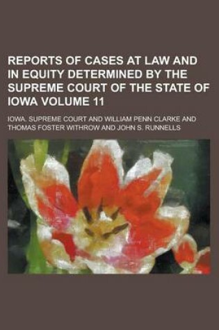 Cover of Reports of Cases at Law and in Equity Determined by the Supreme Court of the State of Iowa Volume 11