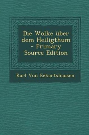 Cover of Die Wolke Uber Dem Heiligthum - Primary Source Edition