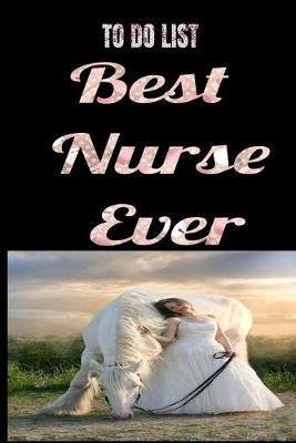 Book cover for To-Do List Best Nurse Ever Learn To Prioritize Your Task
