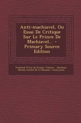 Cover of Anti-machiavel, Ou Essai De Critique Sur Le Prince De Machiavel...