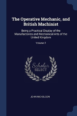 Book cover for The Operative Mechanic, and British Machinist