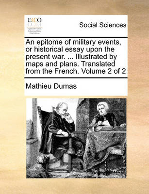 Book cover for An epitome of military events, or historical essay upon the present war. ... Illustrated by maps and plans. Translated from the French. Volume 2 of 2