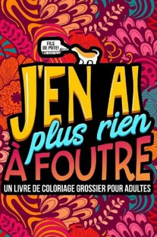 Cover of J'en ai plus rien a foutre