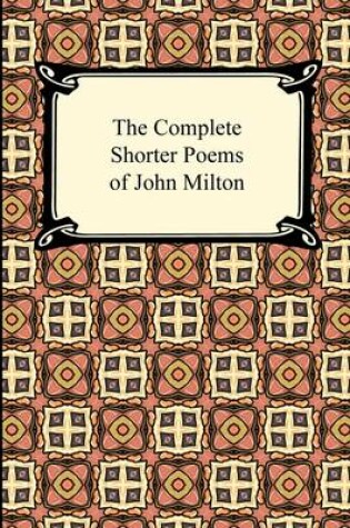 Cover of The Complete Shorter Poems of John Milton