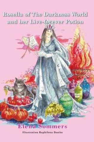 Cover of Rosella of The Darkness World and her  Live-forever Potion