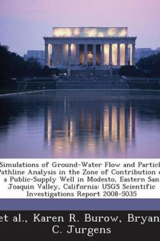 Cover of Simulations of Ground-Water Flow and Particle Pathline Analysis in the Zone of Contribution of a Public-Supply Well in Modesto, Eastern San Joaquin Va