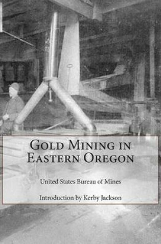 Cover of Gold Mining in Eastern Oregon