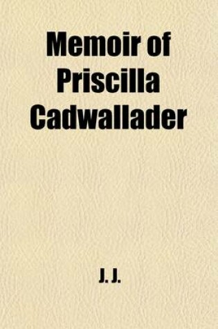 Cover of Memoir of Priscilla Cadwallader