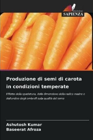 Cover of Produzione di semi di carota in condizioni temperate