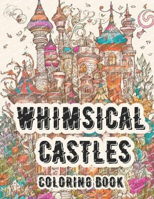 Book cover for Whimsical Castles Coloring Book