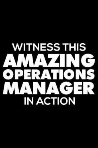 Cover of Witness This Amazing Operations Manager in Action