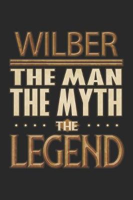 Book cover for Wilber The Man The Myth The Legend