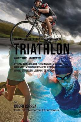 Cover of Des Recettes Pour Construire Vos Muscles Au Triathlon Avant Et Apres La Competition