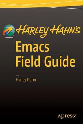 Book cover for Harley Hahn's Emacs Field Guide