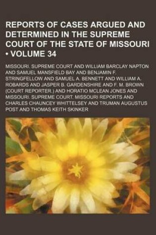 Cover of Reports of Cases Argued and Determined in the Supreme Court of the State of Missouri (Volume 34 )